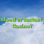 Instant Play Or Download Software At An Online Casino?